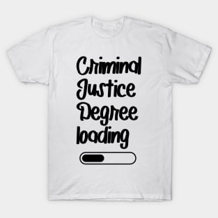 Criminal Justice Degree Loading T-Shirt